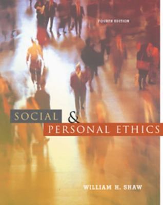 Social and Personal Ethics [With Infotrac] by Shaw, William H.