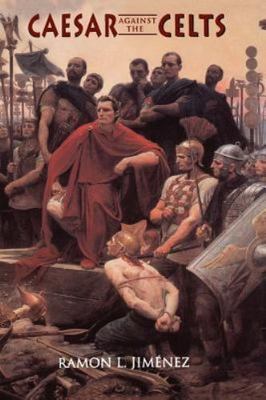 Caesar Against the Celts by Jimenez, Ramon