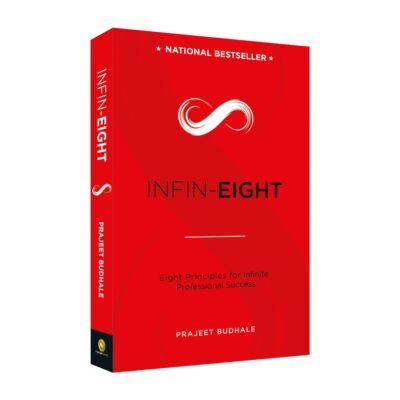 Infin-Eight Eight Principles For Infinite Professional Success - Prajeet Budhale
