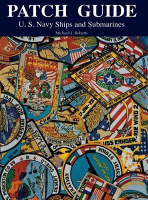 Patch Guide: U.S. Navy Ships and Submarines   Dust Jacket Slightly Scuffed