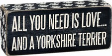 All You Need is Love and a Yorkshire Terrier Box Sign Primitives Kathy Yorkie