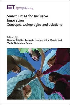Smart Cities for Inclusive Innovation : Concepts, Technologies and Solutions,...