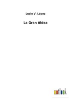 Lucio V. LóPez | La Gran Aldea | Taschenbuch | Spanisch (2021) | Outlook Verlag