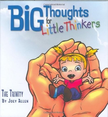 Big Thoughts For Little Thinkers: The Trinity