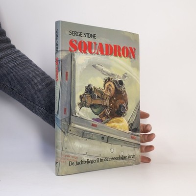 Squadron: De jachtvliegerij in de naoorlogse jaren  |  Serge Stone