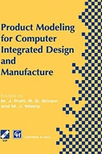Product Modeling for Computer Integrated Design and Manufacture :
