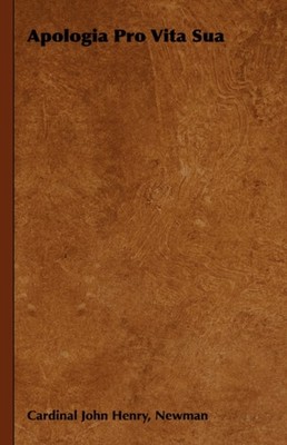 Newman - Apologia Pro Vita Sua - New hardback or cased book - 26 - X555z