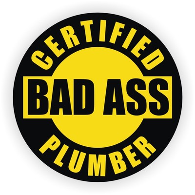 Certified Bad Ass Plumber Hard Hat Sticker | Funny Helmet Decal Label Plumbing