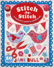 Stitch-By-Stitch: A Beginner's Guide to Needlecraft by Jane Bull: New