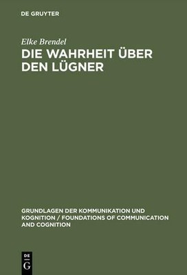 Die Wahrheit ber den Lgner by Elke Brendel - 9783110136845