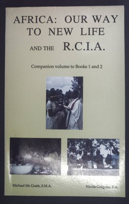Africa: Our way to new life and the R.C.I.A. Copanion volume to Books 1 and 2. M