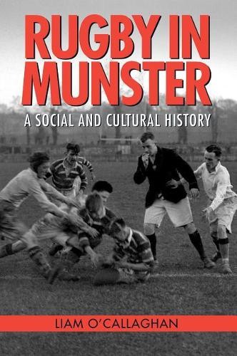 Rugby in Munster by Liam O'Callaghan - 9781782053644