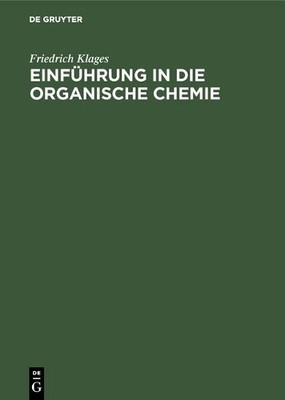 Einfhrung in die organische Chemie by Friedrich Klages - 9783111140292