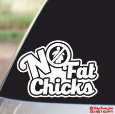 No Fat Chicks Vinyl Decal Sticker Car Window Wall Bumper Funny Big Girl Insult No Fat Chicks Vinyl Decal Sticker Car Window Wall Bumper Funny Big Girl Insult