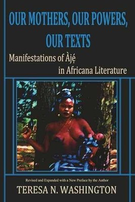 Our Mothers, Our Powers, Our - Paperback, by Washington Teresa N. - Very Good