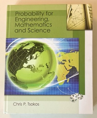 PROBABILITY FOR ENGINEERING, MATHEMATICS, AND SCIENCES By Chris P. Tsokos