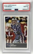 2010 Topps Magic Tom Brady PSA 10 Gem Mint New England Patriots Goat POP 26