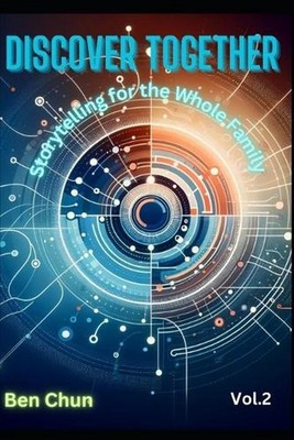 Discover Together: Storytelling for the Whole Family - Vol.2: Emerging Technolog