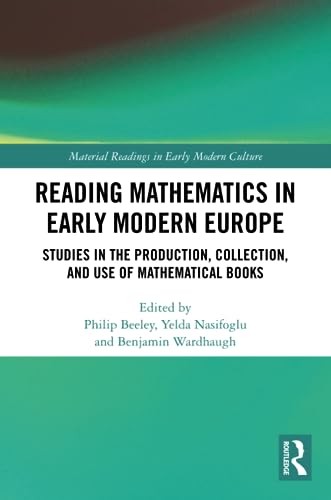 Reading Mathematics in Early Modern Europe: Stu, Beeley, Nasifoglu, Ward PB..