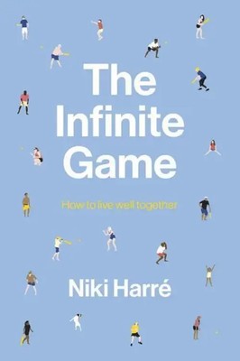 The Infinite Game: How to Live Well Together Niki Harré Taschenbuch Englisch