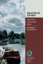 Boaters of London : Alternative Living on the Water, Hardcover by Bowles, Ben...