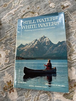 Still Waters White Waters America's Rivers Lakes National Geographic 1977