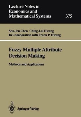 Fuzzy Multiple Attribute Decision Making: Methods and Applications by Ching-Lai 