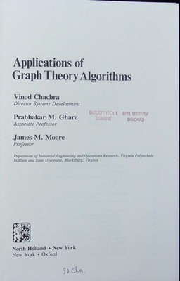 Applications of graph theory algoritms Vinod Chachra, Prabhakar M. Ghare, James