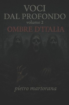 Voci Dal Profondo: Volume 2 Ombre D'ITALIA by Pietro Martorana (Italian) Paperba