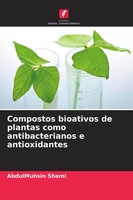 Compostos Bioativos De Plantas Como Antibacterianos E Antioxidantes Shami Buch