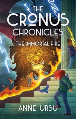 The Immortal Fire (Cronus Chronicles) by Anne Ursu [Hardback]
