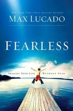 Fearless: Imagine Your Life Without Fear - 9780849921391, hardcover, Max Lucado