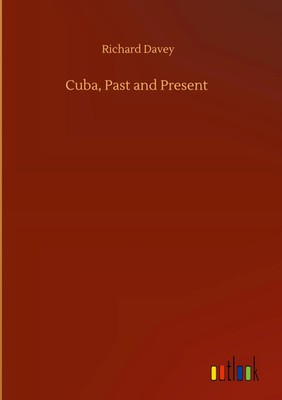 Richard Davey | Cuba, Past and Present | Buch | Englisch (2020) | 156 S.