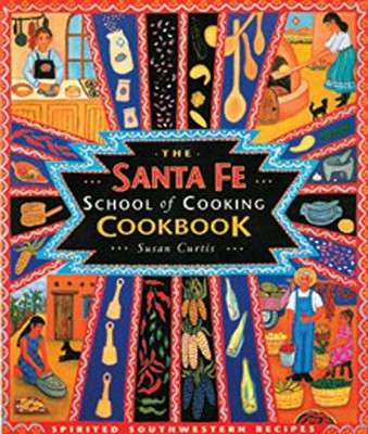 Santa Fe School of Cooking Cookbook: Spirited Southern Recipes