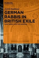 German Rabbis in British Exile: From 'Heimat' into the Unknown by Astrid Zajdban