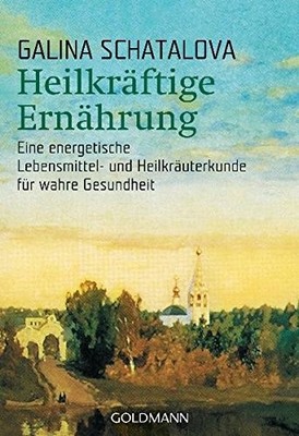Galina Schatalo Heilkräftige Ernährung: Eine energetisch (Paperback) (UK IMPORT)