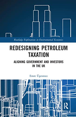 Redesigning Petroleum Taxation: Aligning Government and -  NEW Emre Uesenmez 202