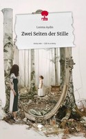 Zwei Seiten Der Stille. Life Is A Story - Story.One Lorena Aydin