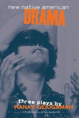 New Native American Drama: Three Pl..., Jeffrey Huntsma