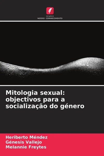 Heriberto MéNdez (U. A.) | Mitologia Sexual: Objectivos Para A SocializaçãO...-image