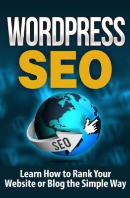 Wordpress Seo: Learn How To Rank Your Website Or Blog The Simple Way