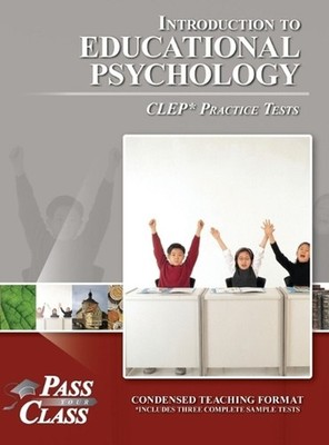 Introduction to Educational Psychology CLEP Practice Tests by Passyourclass Hard