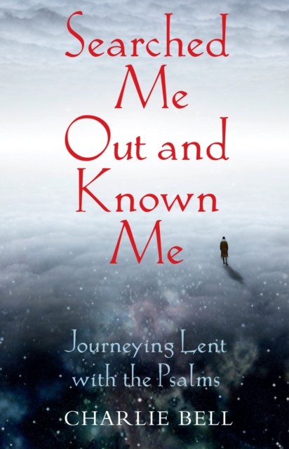 Searched Me Out and Known Me by Charlie Bell (Paperback Book)