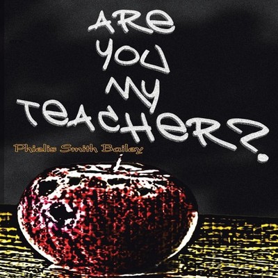 Are You My Teacher? Phielis Smith Bailey Hardcover Author Solutio