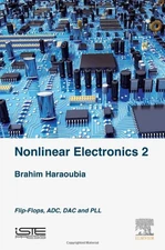 			Nonlinear Electronics 2: Flip-Flops, ADC, DAC and PLL by Haraoubia New.=		