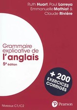 Grammaire explicative de l'anglais 5e édition: C1/C2, avec 200 exercices co