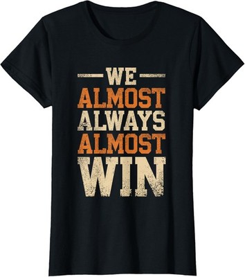 We Almost Always Win Funny Football Fan Design Ladies' Crewneck T-Shirt