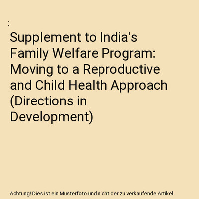 Supplement to India's Family Welfare Program: Moving to a Reproductive and Child