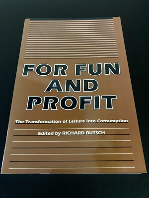 For Fun And Profit: The Transformation of Leisure into Consumption (1990, pb)