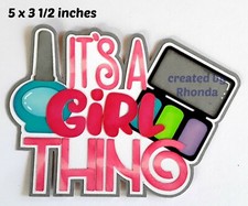 IT'S A GIRL THING TITLE EVERYDAY PLAY premade paper piecing 3D die cut by Rhonda